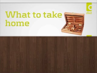 What to take
home
 