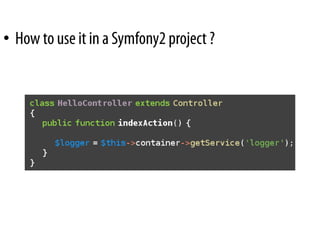 • How to use it in a Symfony2 project ?
 