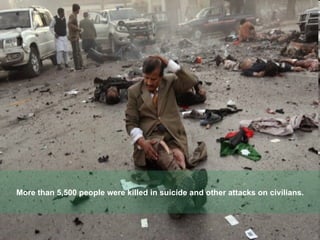 More than 5,500 people were killed in suicide and other attacks on civilians. 