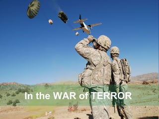 In the WAR of TERROR  