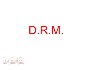 D.R.M.

 