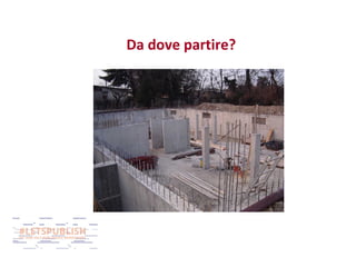Da dove partire?

 