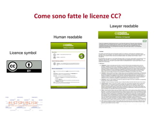 Come sono fatte le licenze CC?
Lawyer readable
Human readable

Licence symbol

 
