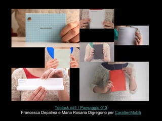 Toblack n#1 / Paesaggio 013
Francesca Depalma e Maria Rosaria Digregorio per CaratteriMobili
 