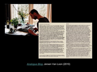 Analogue Blog, Jeroen Van Loon (2010)
 