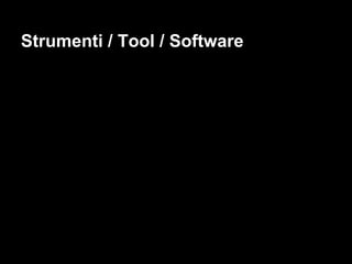 Strumenti / Tool / Software
 