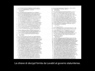 La chiave di decrypt fornita da Lavabit al governo statunitense.
 