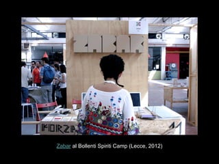 Zabar al Bollenti Spiriti Camp (Lecce, 2012)
 