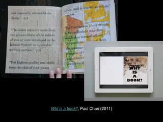 Wht is a book?, Paul Chan (2011)
 