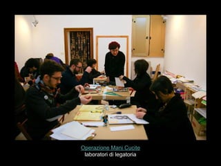 Operazione Mani Cucite
laboratori di legatoria
 