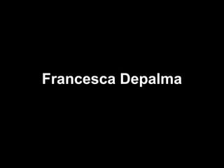 Francesca Depalma
 