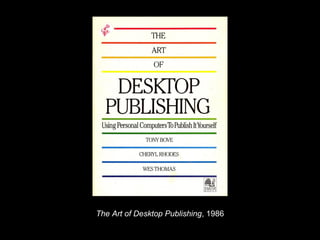 The Art of Desktop Publishing, 1986
 