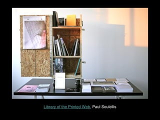 Library of the Printed Web, Paul Soulellis
 