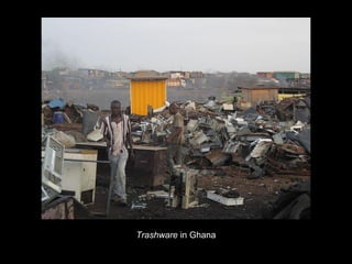 Trashware in Ghana
 