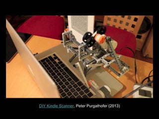 DIY Kindle Scanner, Peter Purgathofer (2013)
 