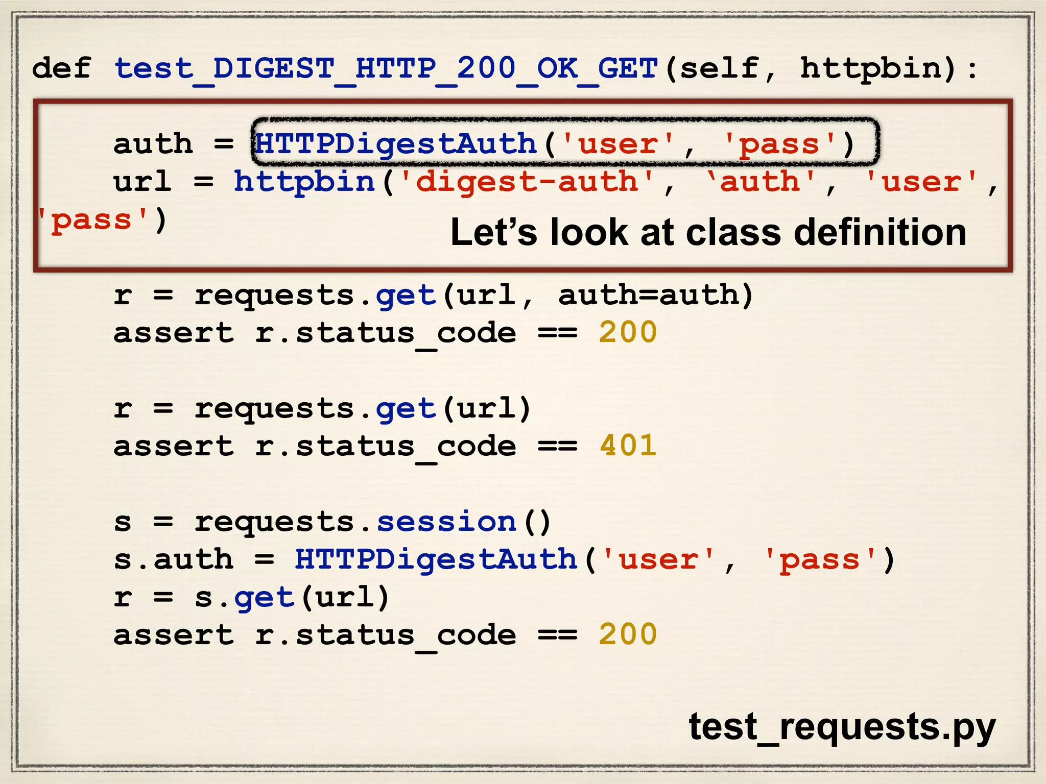 Source: http://docs.python-requests.org/en/latest/user/authentication/#digest-
authentication
Again, requests has pretty good docs
 
