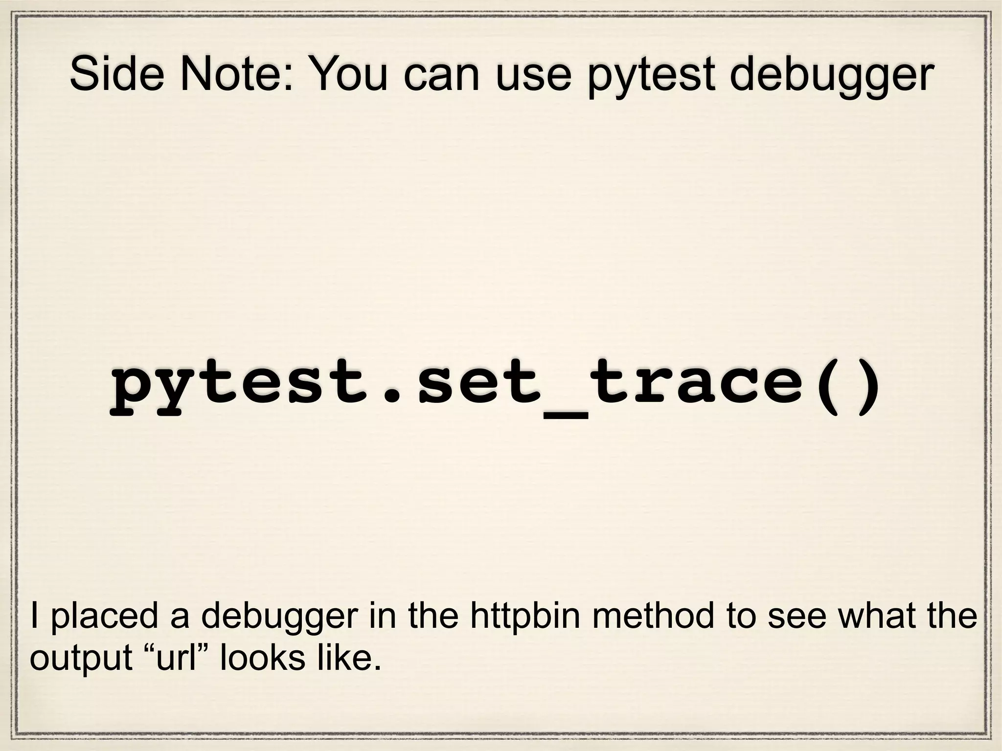 py.test test_requests.py::TestRequests::test_DIGEST_HTTP_200_OK_GET
Side Note: You can use pytest debugger
 
