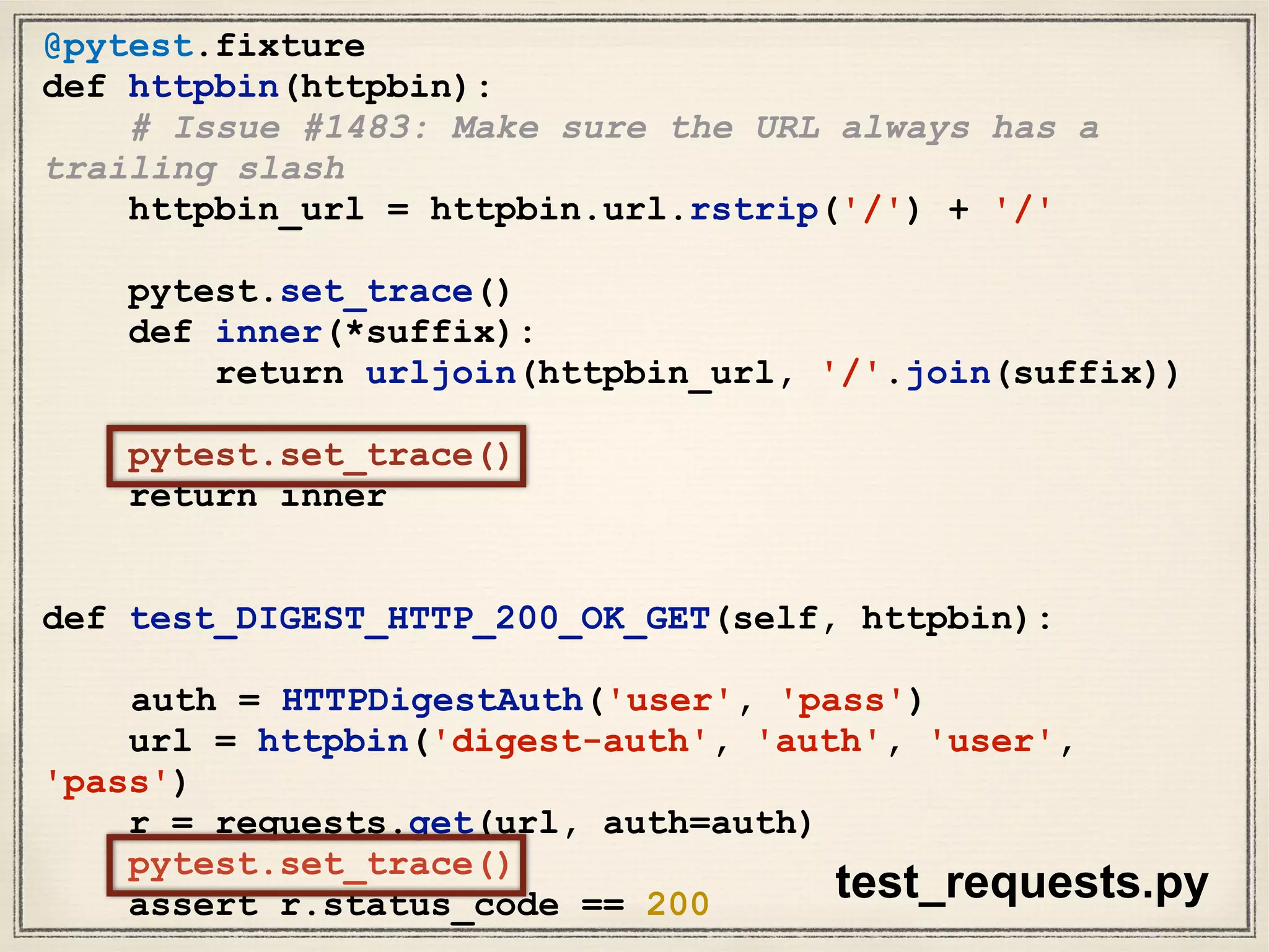 Side Note: You can use pytest debugger
 