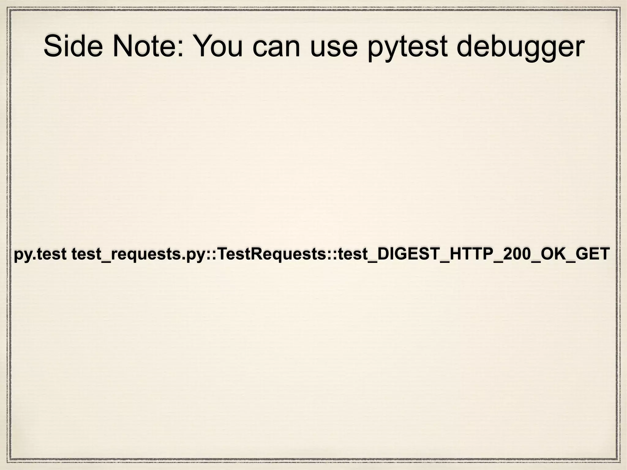What is this url http://127.0.0.01:73720/
digest-auth/auth/user/pass?!
Side Note: You can use pytest debugger
 