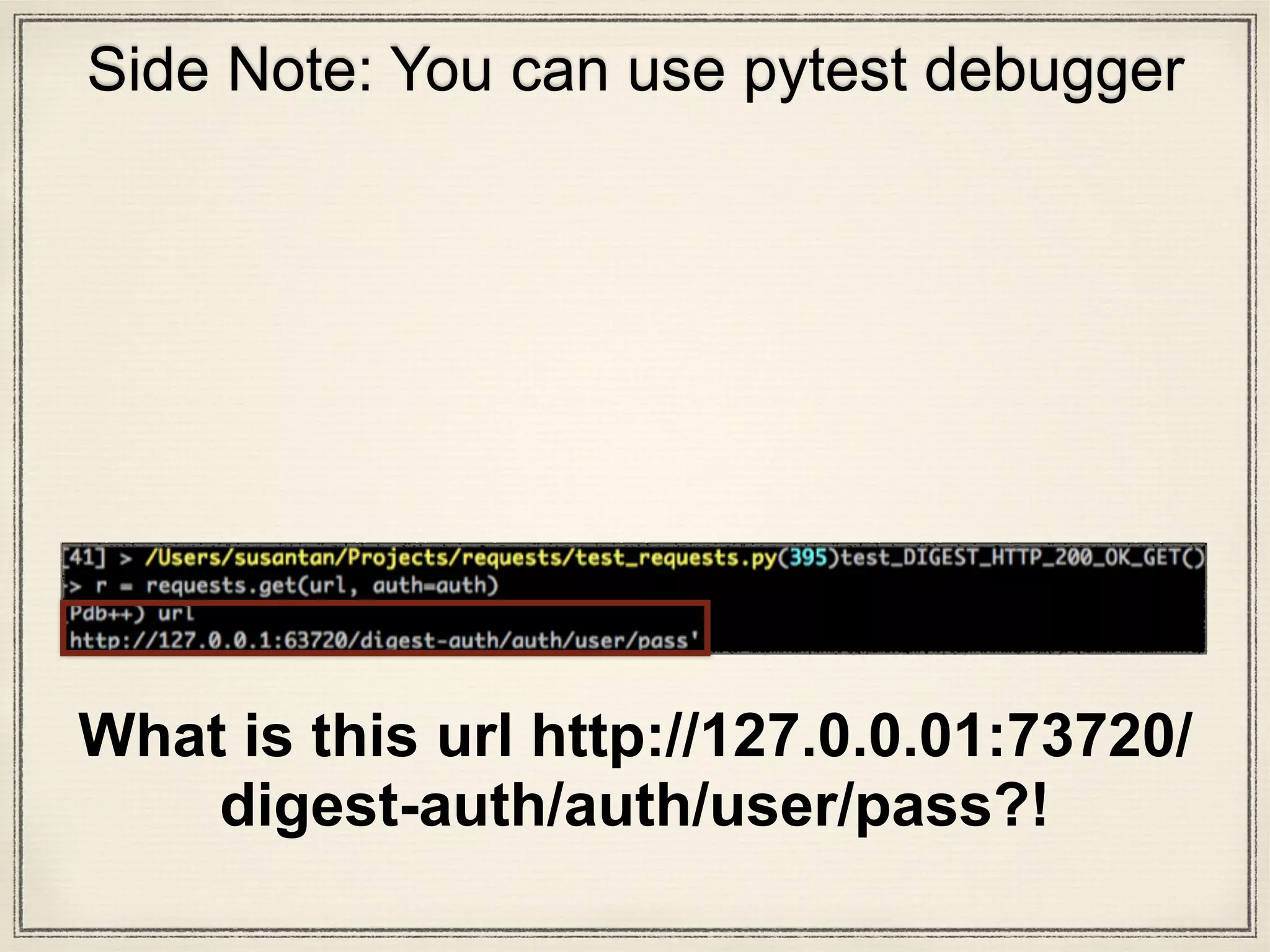 Goal for today —
Figure out how this code snippet works
>>> r = requests.get('https://api.github.com/
user', auth=('user', 'pass'))
>>> r.status_code
200
>>> r.headers['content-type']
'application/json; charset=utf8'
>>> r.encoding
'utf-8'
>>> r.text
u'{"type":"User"...'
>>> r.json()
{u'private_gists': 419, u'total_private_repos':
77}
 