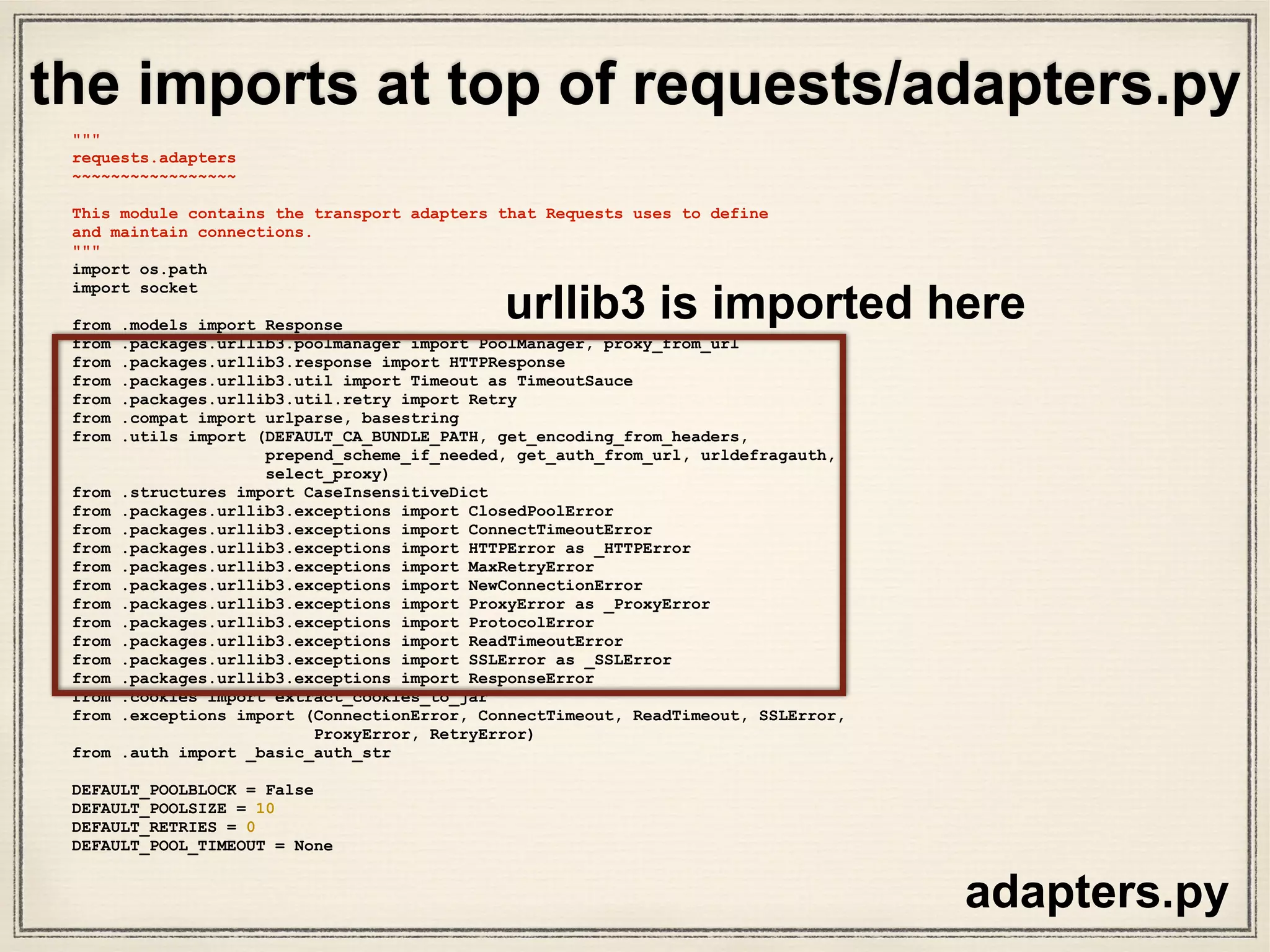 def send(self, request, stream=False, timeout=None, verify=True, cert=None,
proxies=None):
…
import pytest
pytest.set_trace()
return self.build_response(request, resp)
Let’s place a debugger in
adapters.py and run the same unit
test again.
py.test test_requests.py::TestRequests::test_DIGEST_HTTP_200_OK_GET
Run this same unit test on command line
adapters.py
 