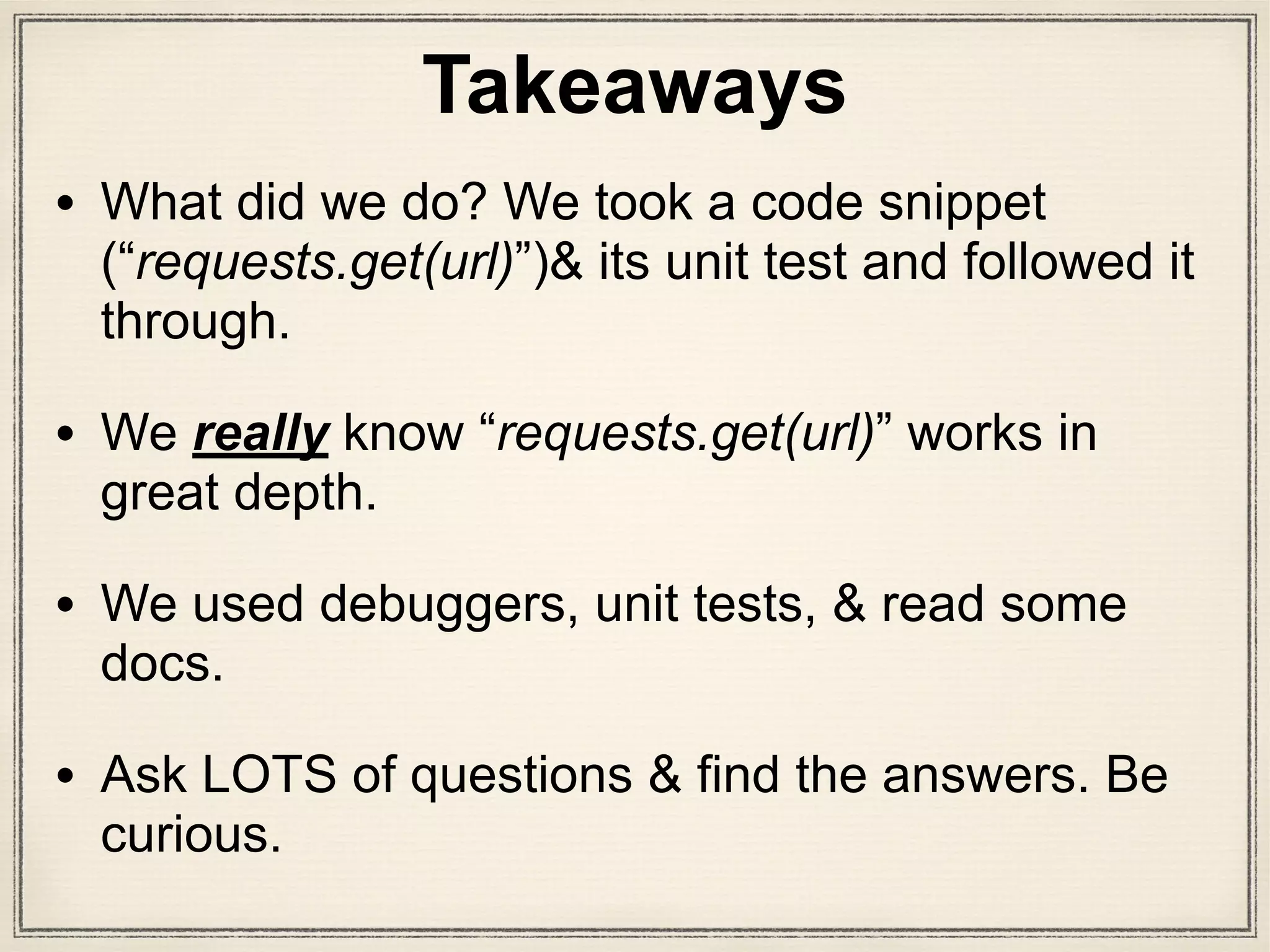 • Ideally, get contact info of core devs & get in
touch with them.
• Ask on mailing list, chat, IRC, Twitter, in-person.
• Use git blame to see who wrote that section.
• File an issue for better docs, better docstrings &
code comments.
What to do when you get
really stuck on figuring out
codebase?
 