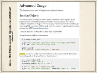 def test_DIGEST_HTTP_200_OK_GET(self, httpbin):
auth = HTTPDigestAuth('user', 'pass')
url = httpbin('digest-auth', ‘auth', 'user',
'pass')
r = requests.get(url, auth=auth)
assert r.status_code == 200
r = requests.get(url)
assert r.status_code == 401
s = requests.session()
s.auth = HTTPDigestAuth('user', 'pass')
r = s.get(url)
assert r.status_code == 200
test_requests.py
Let’s look at class definition
 
