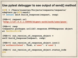 Goal for today —
Figure out how this code snippet works
>>> r = requests.get('https://api.github.com/
user', auth=('user', 'pass'))
>>> r.status_code
200
>>> r.headers['content-type']
'application/json; charset=utf8'
>>> r.encoding
'utf-8'
>>> r.text
u'{"type":"User"...'
>>> r.json()
{u'private_gists': 419, u'total_private_repos':
77}
 