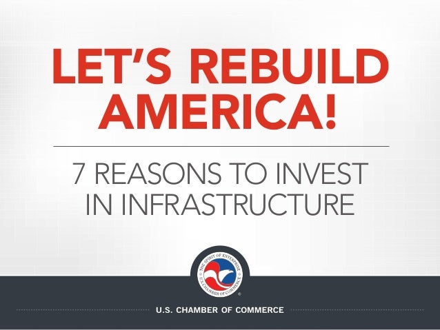 7 REASONS TO INVEST
IN INFRASTRUCTURE
LET’S REBUILD
AMERICA!
 