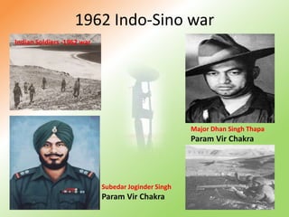 1962 Indo-Sino war Indian Soldiers -1962 war Major Dhan Singh Thapa Param Vir Chakra Subedar Joginder Singh Param Vir Chakra 