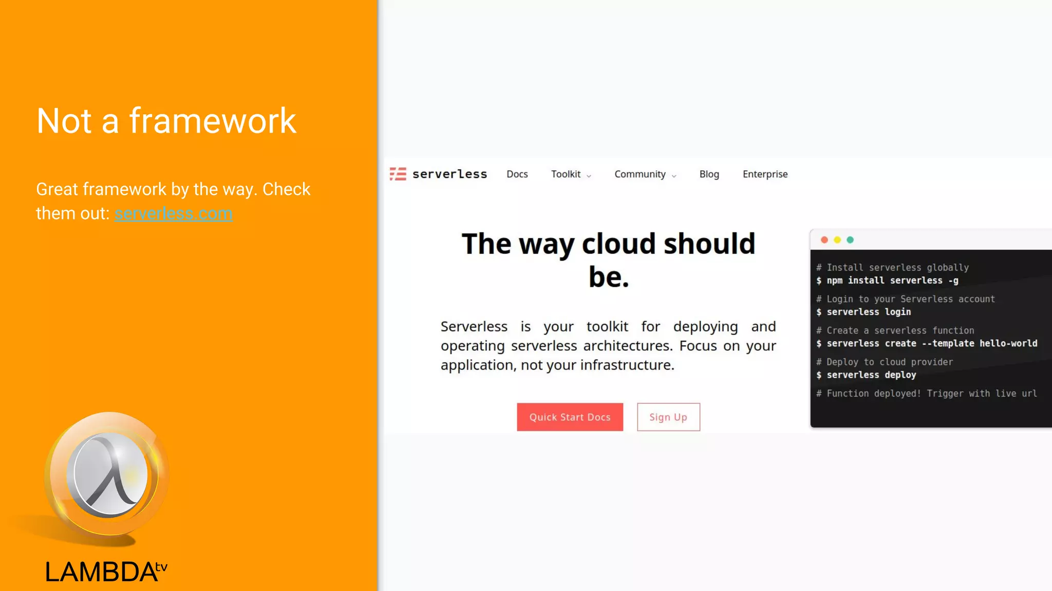Great framework by the way. Check
them out: serverless.com
Not a framework
 