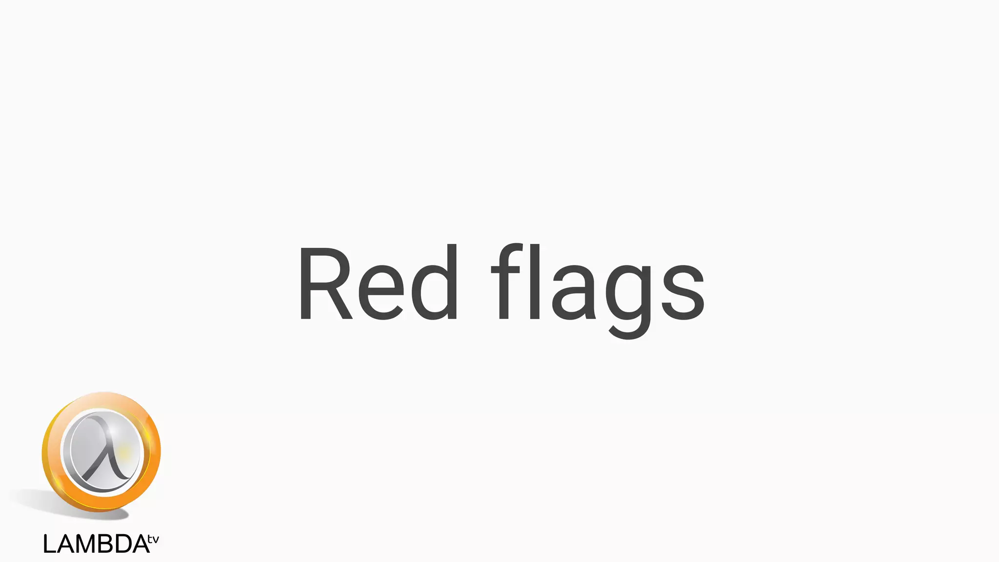 Red flags
 