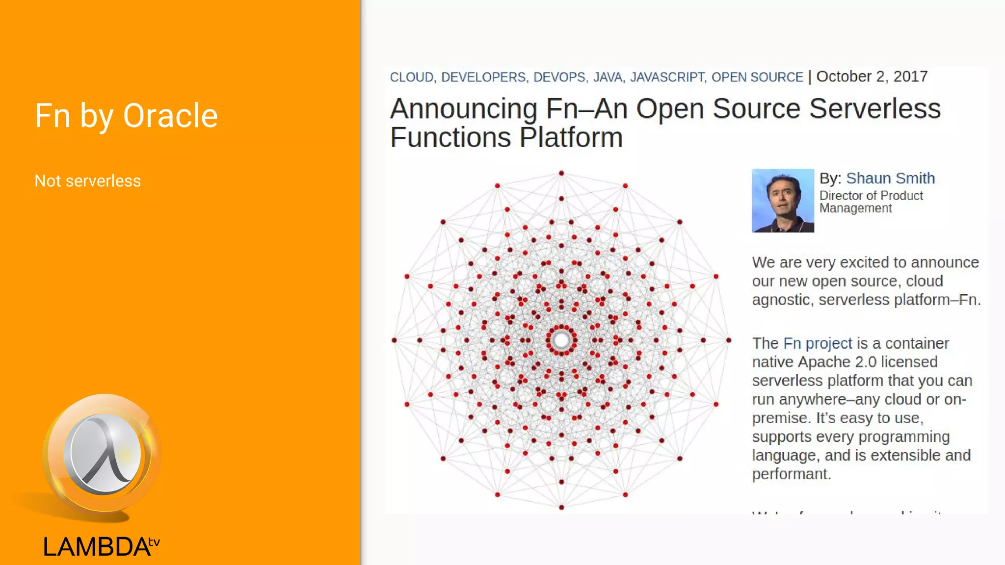 Fn by Oracle
Not serverless
 