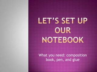 What you need: composition
   book, pen, and glue
 
