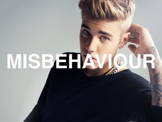 MISBEHAVIOUR
 