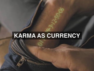 KARMA AS CURRENCY
 