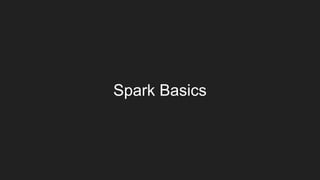 Spark Basics
 