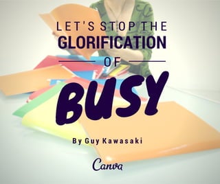 Let's Stop the Glorification of Busy