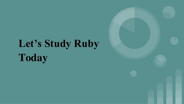 Let’s Study Ruby
Today
 