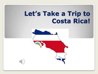 Let’s Take a Trip to Costa Rica! 