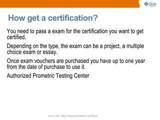 How get a certification? <ul><li>You need to pass a exam for the certification you want to get certified. </li></ul><ul><l...