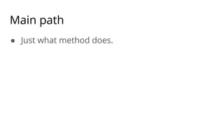 Main path
● Just what method does.
 