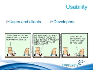 ©2010 Improving Enterprises, Inc. 
Usability 
Users and clients Developers 
 