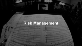 Risk Management
 