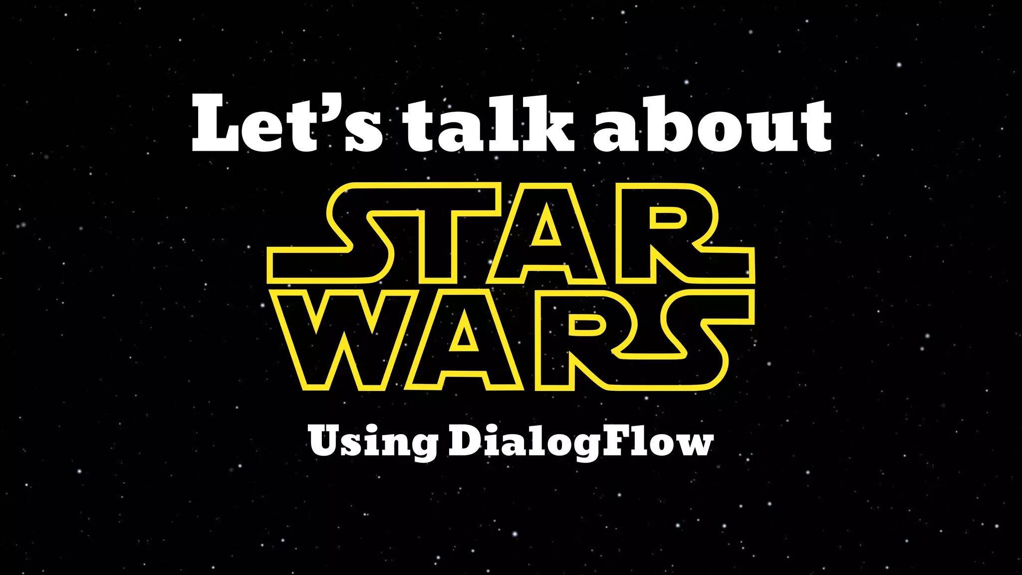 Let’s talk about
Using DialogFlow