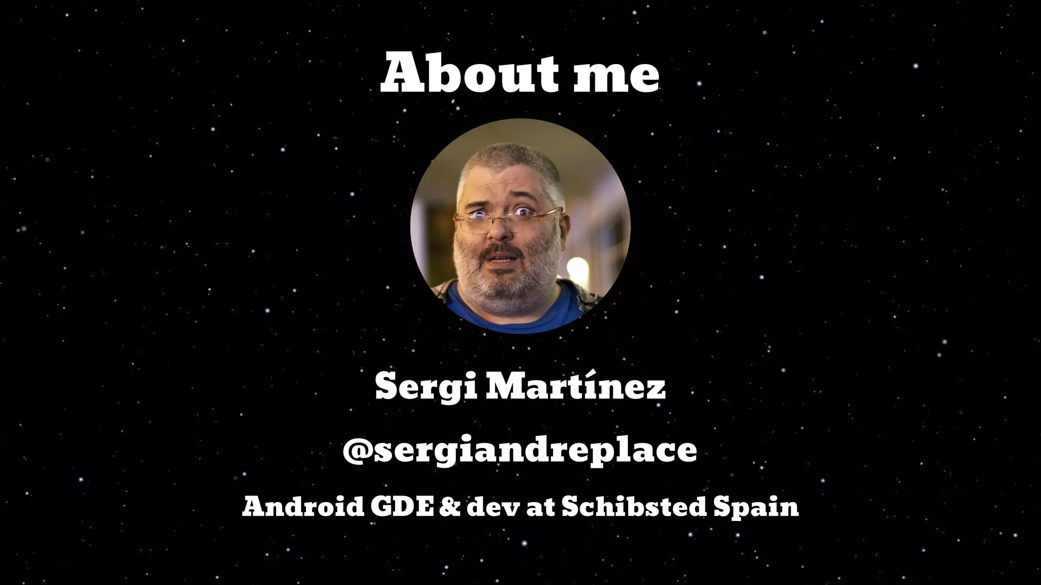 About me
Sergi Martínez
@sergiandreplace
Android GDE & dev at Schibsted Spain