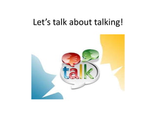 Let’s talk about talking! 