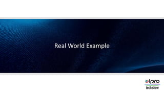 Real World Example
 