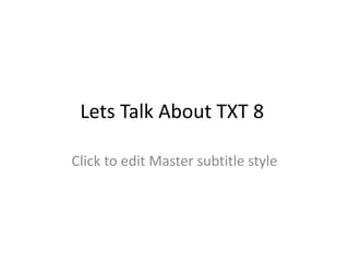 Lets Talk About TXT 8 