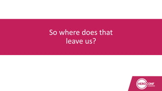 So where does that
leave us?
 